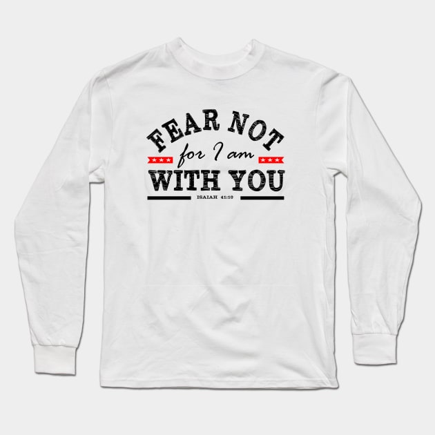 Christian T-Shirt: Fear Not Long Sleeve T-Shirt by blessedpixel